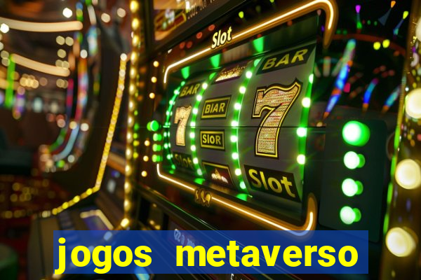 jogos metaverso para ganhar dinheiro